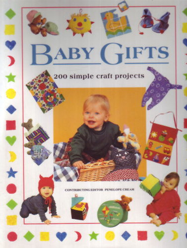 Baby Gifts - 200 simple craft projects