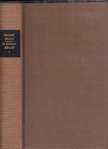 Balassi Bálint és a 16. század költői I-II. (Magyar Remekírók)