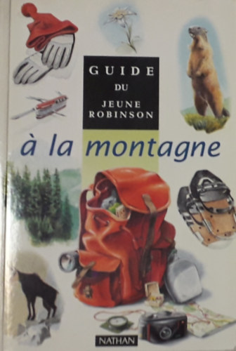 Guide du Jeune Robinson - á la montagne