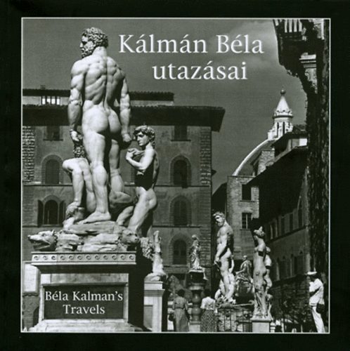Kálmán Béla utazásai - Béla Kalman's Travels