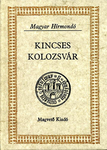 Kincses Kolozsvár I. kötet  (Magyar Hírmondó)