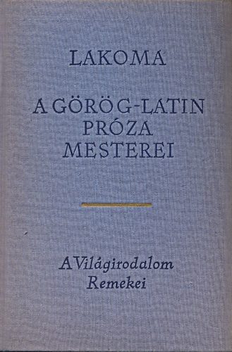 Lakoma - A görög-latin próza mesterei