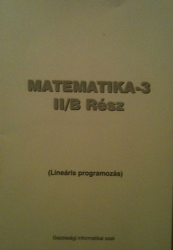 Matematika-3 II/B rész (LIneáris programozás)