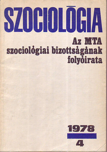 Szociológia ( Az MTA szociológiai bizottságának folyóirata )1978/4.