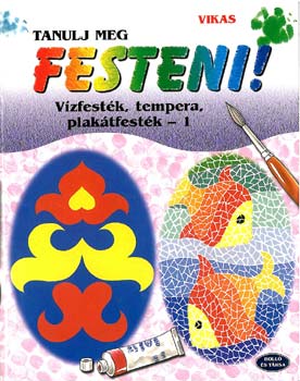 Tanulj meg festeni 1. - Vízfesték, tempera, plakátfesték