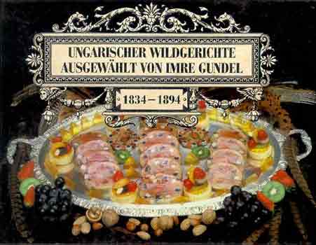 Ungarischer wildgerichte ausgewählt von Imre Gundel 1834-1894