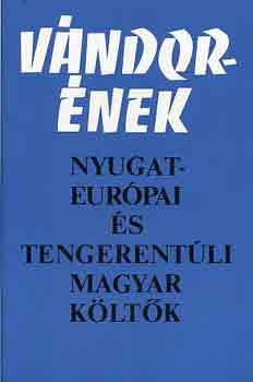 Vándorének (nyugat-európai és tengerentúli magyar költők)
