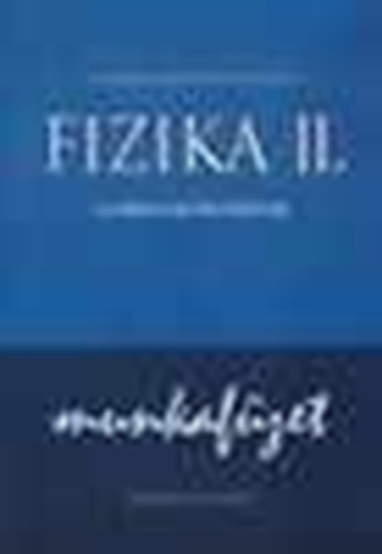 Fizika II. szakközépiskoláknak Munkafüzet