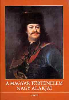 A magyar történelem nagy alakjai 4.